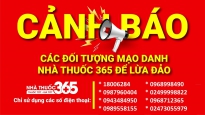 CẢNH BÁO: Nhà thuốc 365 bị đối tượng xấu MẠO DANH để lừa đảo